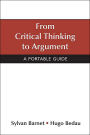 From Critical Thinking to Argument: A Portable Guide / Edition 1