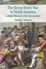 The Seven Years' War in North America: A Brief History with Documents / Edition 1