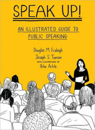 Speak Up: An Illustrated Guide to Public Speaking / Edition 1