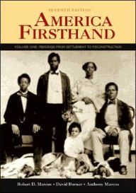 America Firsthand: Readings from Settlement to Reconstruction / Edition 7