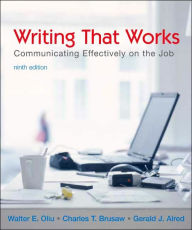 Title: Writing That Works: Communicating Effectively on the Job: Ninth Edition / Edition 9, Author: Walter E. Oliu