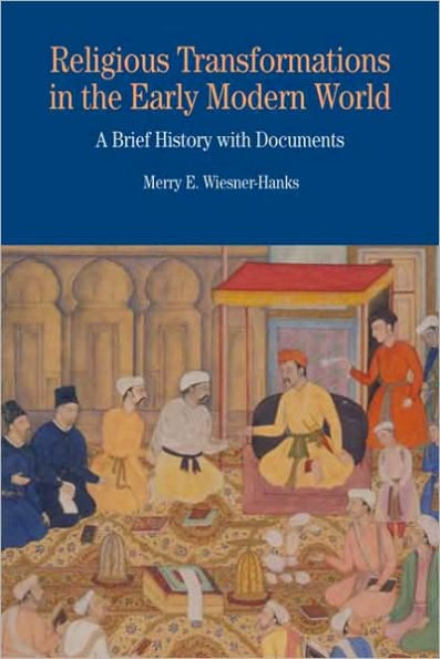 Religious Transformations in the Early Modern World: A Brief History with Documents / Edition 1