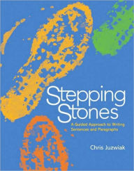 Stepping Stones: A Guided Approach to Writing Sentences and Paragraphs / Edition 1