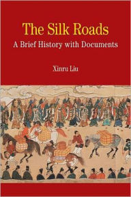 The Silk Roads: A Brief History with Documents / Edition 1