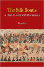 The Silk Roads: A Brief History with Documents / Edition 1