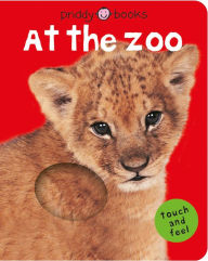 At the Zoo (Bright Baby Touch and Feel Series)