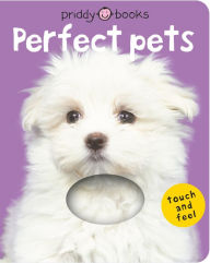 Title: Perfect Pets (Bright Baby Touch and Feel Series), Author: Roger Priddy