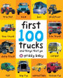 First 100 Trucks: And Things That Go
