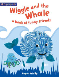 Title: Wiggle and the Whale (An Alphaprints Picture Book): A Book of Funny Friends, Author: Roger Priddy