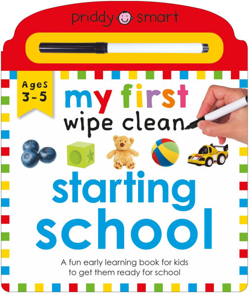 Priddy Learning: My First Wipe Clean Starting School: A fun early-learning book for kids to practice their pen control skills