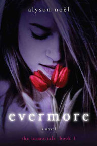 Title: Evermore (Immortals Series #1), Author: Alyson Noël