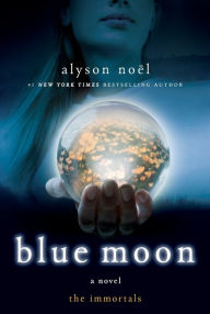 Title: Blue Moon (Immortals Series #2), Author: Alyson Noël