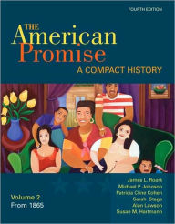 The American Promise, Volume II: From 1865: A Compact History / Edition 4