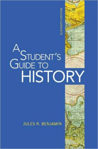 Title: A Student's Guide to History / Edition 11, Author: Jules R. Benjamin