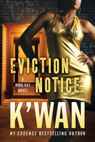 Title: Eviction Notice: A Hood Rat Novel, Author: K'wan