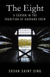 Alternative view 1 of The Eight: A Season in the Tradition of Harvard Crew