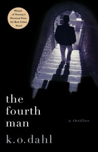 Title: The Fourth Man: A Thriller, Author: K. O. Dahl