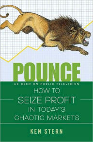 Pounce: How to Seize Profit in Today's Chaotic Markets