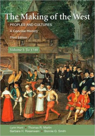 The Making of the West: Peoples and Cultures: A Concise History, Volume I to 1740 / Edition 3