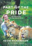 Alternative view 1 of Part of the Pride: My Life Among the Big Cats of Africa