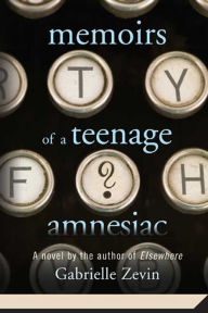 Memoirs of a Teenage Amnesiac: A Novel