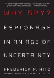 Why Spy?: Espionage in an Age of Uncertainty / Edition 1