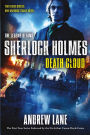 Death Cloud (Sherlock Holmes: The Legend Begins Series #1)