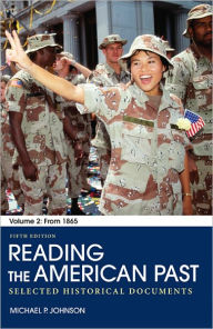 Title: Reading the American Past: Volume II: From 1865: Selected Historical Documents / Edition 5, Author: Michael P. Johnson