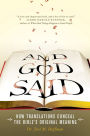 And God Said: How Translations Conceal the Bible's Original Meaning
