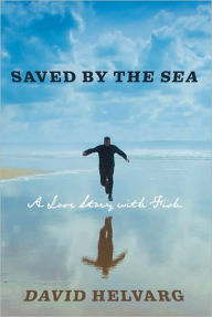 Saved by the Sea: A Love Story with Fish