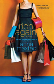 Title: Rich Again: A Novel, Author: Anna Maxted