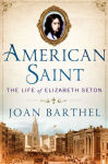 Alternative view 1 of American Saint: The Life of Elizabeth Seton