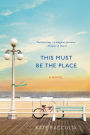 This Must Be the Place: A Novel