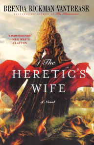 Title: The Heretic's Wife: A Novel, Author: Brenda Rickman Vantrease