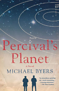 Title: Percival's Planet: A Novel, Author: Michael Byers