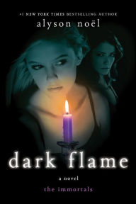 Title: Dark Flame (Immortals Series #4), Author: Alyson Noël