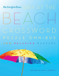 Title: The New York Times Day at the Beach Crossword Puzzle Omnibus: 200 Relaxing Puzzles, Author: The New York Times