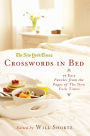 The New York Times Crosswords in Bed: 75 Easy Puzzles from the Pages of the New York Times