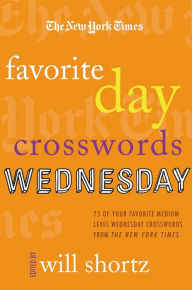Title: The New York Times Favorite Day Crosswords: Wednesday: 75 of Your Favorite Medium-Level Wednesday Crosswords from The New York Times, Author: The New York Times