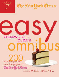 Title: The New York Times Easy Crossword Puzzle Omnibus Volume 7: 200 Solvable Puzzles from the Pages of The New York Times, Author: The New York Times