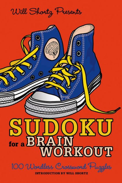 Will Shortz Presents Sudoku for a Brain Workout 100 Wordless Crossword