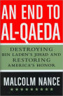 An End to Al-Qaeda: Destroying Bin Laden's Jihad and Restoring America's Honor