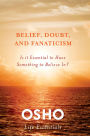 Belief, Doubt, and Fanaticism: Is It Essential to Have Something to Believe In?