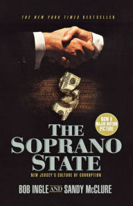 Title: The Soprano State: New Jersey's Culture of Corruption, Author: Bob Ingle