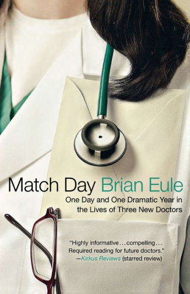 Match Day: One Day and One Dramatic Year in the Lives of Three New Doctors