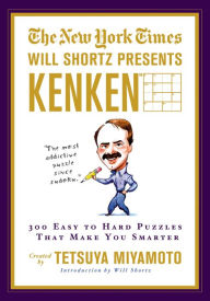 Title: The New York Times Will Shortz Presents KenKen: 300 Easy to Hard Puzzles That Make You Smarter, Author: The New York Times