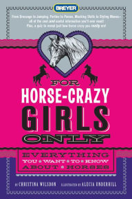 Title: For Horse-Crazy Girls Only: Everything You Want to Know About Horses, Author: Christina Wilsdon