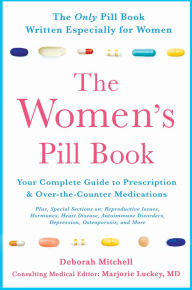 The Women's Pill Book: Your Complete Guide to Prescription and Over-the-Counter Medications