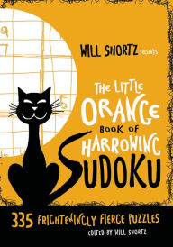 Title: Will Shortz Presents The Little Orange Book of Harrowing Sudoku: 335 Frighteningly Fierce Puzzles, Author: Will Shortz