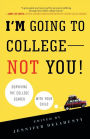 I'm Going to College---Not You!: Surviving the College Search with Your Child